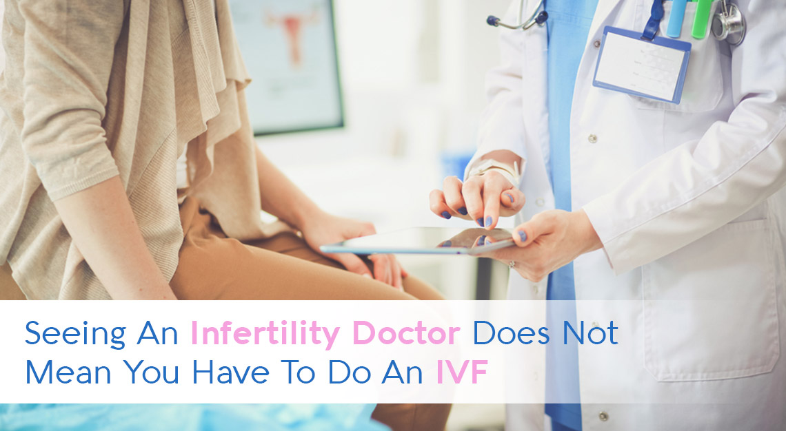 Seeing An Infertility Doctor Doesnt Mean You Need Ivf Nu Fertility